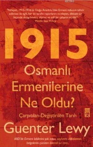 1915 Osmanlı Ermenilerine Ne Oldu?; Çarpıtılan-Değiştirilen Tarih - 1