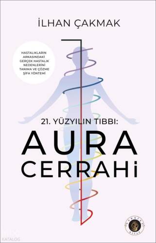 21. Yüzyıl Tıbbı: Aura Cerrahi - 1