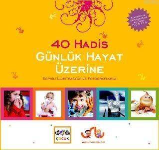 40 Hadis Günlük Hayat Üzerine; Esprili İllüstrasyon ve Fotoğraflarla - 1