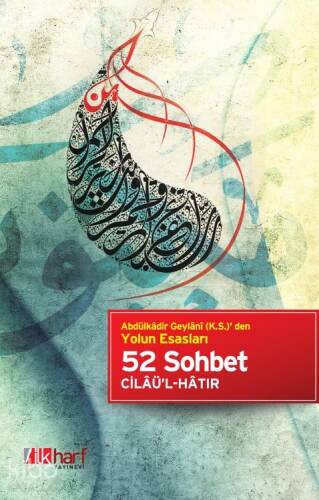 52 Sohbet; Abdülkâdir Geylâni (k.s.)' den Yolun Esasları - 1