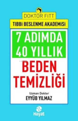 7 Adımda 40 Yıllık Beden Temizliği - Doktor Fitt Tıbbi Beslenme Akademisi - 1