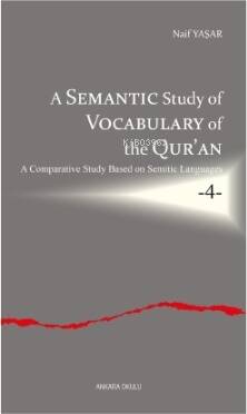 A Semantic Study of Vocabulary of the Qur’an;A Comparative Study Based on Semitic Languages -4- - 1