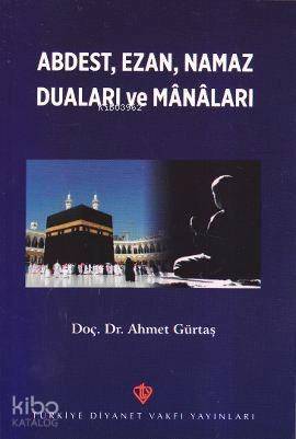Abdest, Ezan, Namaz Duaları ve Manaları - 1