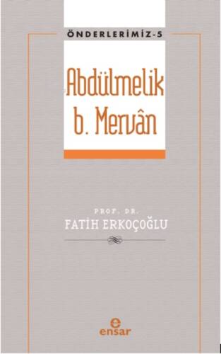 Abdülmelik B. Mervân - Önderlerimiz 5 - 1