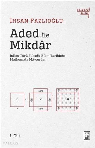 Aded ile Mikdar; İslam-Türk Felsefe-Bilim Tarihi'nin Mathemata Ma-cerası - 1