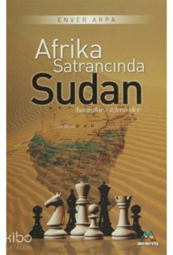 Afrika Satrancında Sudan;Hatıralar / İzlenimler - 1