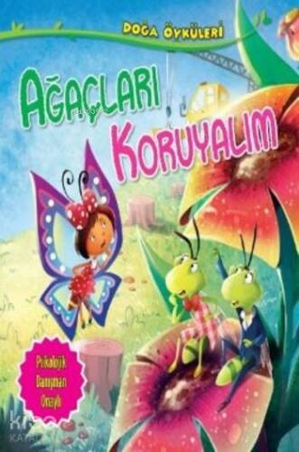 Ağaçları Koruyalım; Doğa Öyküleri - 1
