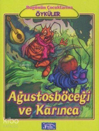 Ağustosböceği ve Karınca; Bugünün Çocuklarına Öyküler Dizisi - 1