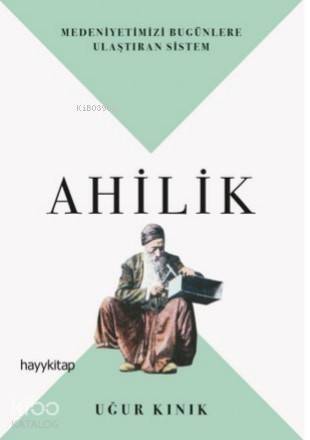 Ahilik; Medeniyetimizi Bugünlere Ulaştıran Sistem - 1