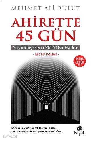 Ahirette 45 Gün; Yaşanmış Gerçeküstü Bir Hadise - 1