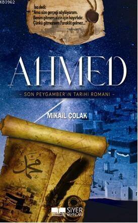 Ahmed; Son Peygamberin Tarihi Romanı - 1