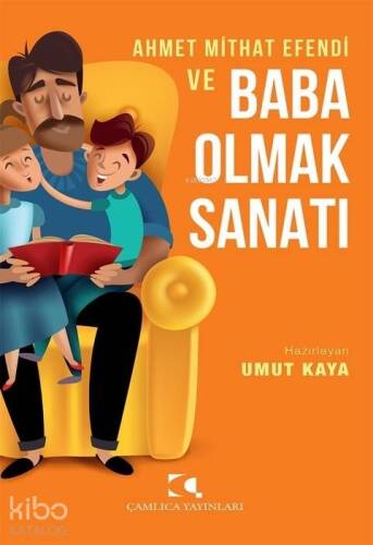 Ahmet Mithat Efendi ve Baba Olmak Sanatı - 1