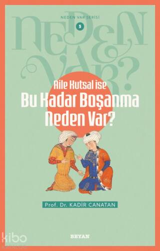 Aile Kutsal İse Bu Kadar Boşanma Neden Var?;Neden Var Serisi - 5 - 1