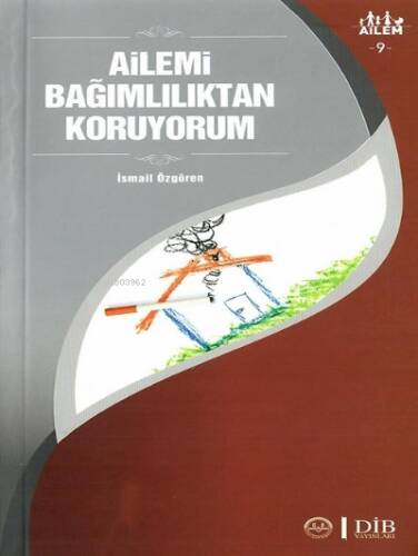 Ailemi Bağımlılıktan Koruyorum ;Ailem 9 - 1