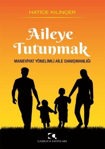 Aileye Tutunmak Maneviyat Yönelimli Aile Danışmanlığı - 1