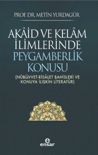 Akâid ve Kelâm İlimlerinde Peygamberlik Konusu;(Nübüvvet-Risâlet Bahisleri ve Konuya İlişkin Literatür) - 1