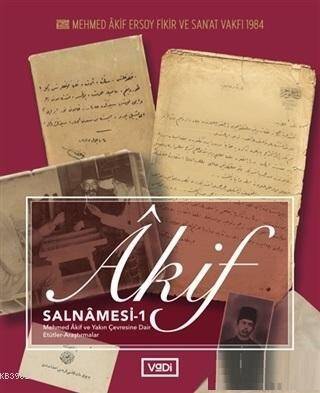 Akif Salnamesi 1; Mehmed Akif ve Yakın Çevresine Dair Etütler Araştırmalar - 1