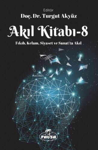 Akıl Kitabı – 8;Fıkıh, Kelam, Siyaset ve Sanatta Akıl - 1