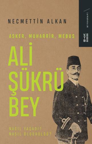 Ali Şükrü Bey;Asker, Muharrir, Mebus - 1