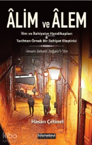 Alim Ve Alem -İlim ve İlahiyatın Handikapları&Tarihten Örnek Bir İlahiyat Eleştirisi-İmam Zehebî Zeğalü’l-ʻilm - 1
