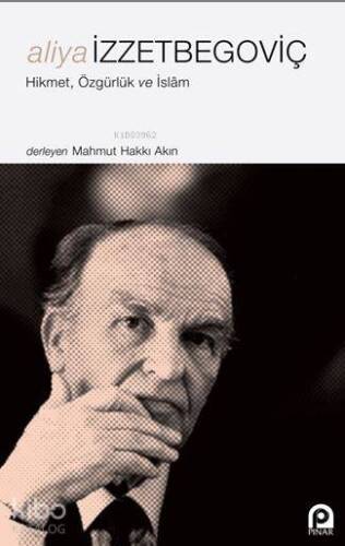 Aliya İzzetbegoviç Hikmet, Özgürlük ve İslâm - 1