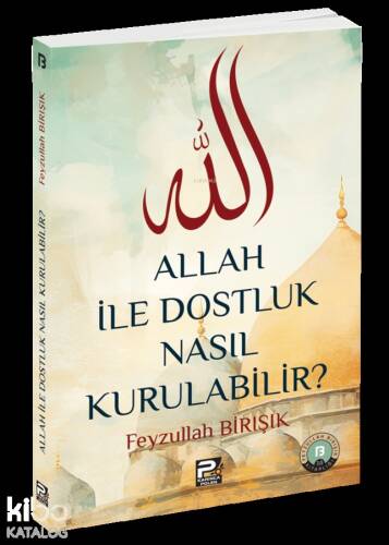 Allah ile Dostluk Nasıl Kurulabilir? - 1