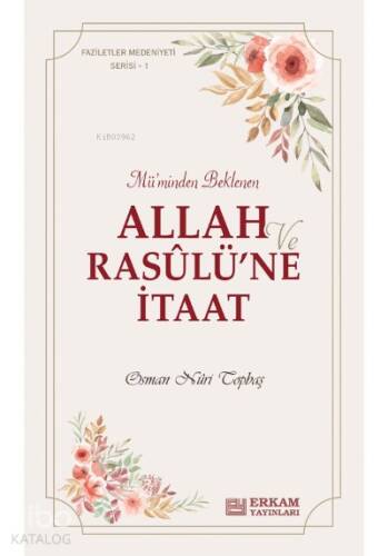 Allah ve Rasulü’ne İtaat;Faziletler Medeniyeti Serisi - 1 - 1