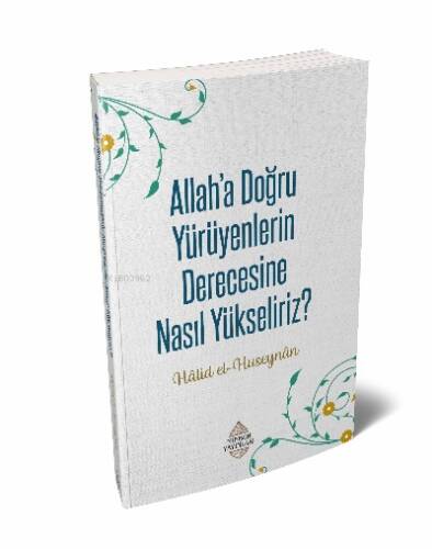 Allaha'a Doğru Yürüyenlerin Derecesine Nasıl Yükseliriz? - 1