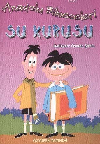 Anadolu Bilmeceleri; Su Kurusu - 1