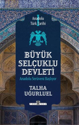 Anadolu Türk Tarihi 1 - Büyük Selçuklu Devleti - 1
