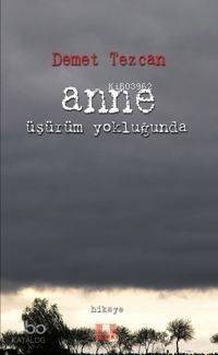 Anne Üşürüm Yokluğunda - 1