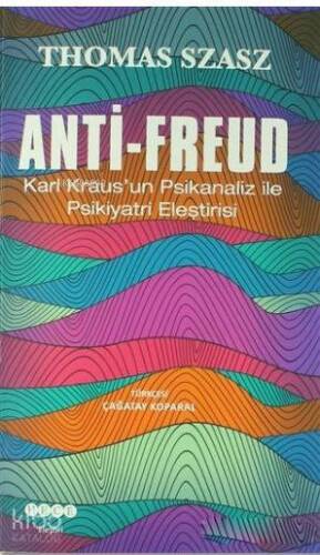 Anti - Freud; Karl Kraus'un Psikanaliz ile Psikiyatri Eleştirisi - 1