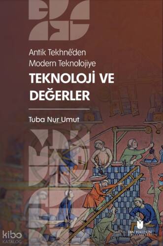 Antik Tekhnê’den Modern Teknolojiye: Teknoloji ve Değerler - 1