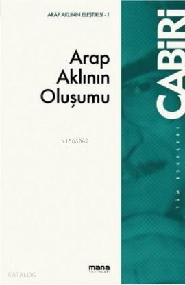 Arap Aklının Oluşumu; Tekvinü`l-Akli`l-Arabi - 1
