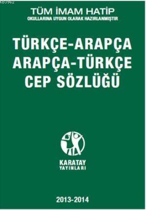 Arapça-Türkçe Türkçe-Arapça Cep Sözlüğü; Tüm İmam Hatip Okullarına Uygun Olarak Hazırlanmıştır - 1