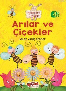 Arılar Ve Çiçekler (Miniklere Öyküler) - 1
