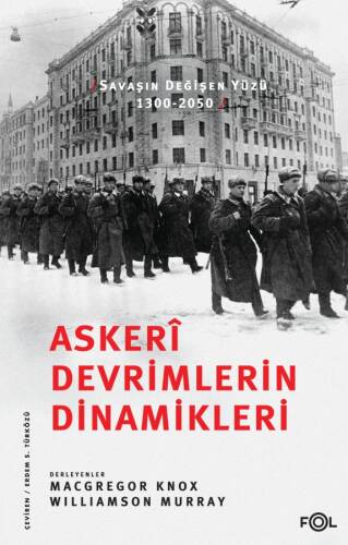 Askerî Devrimlerin Dinamikleri ;Savaşın Değişen Yüzü, 1300-2050 - 1