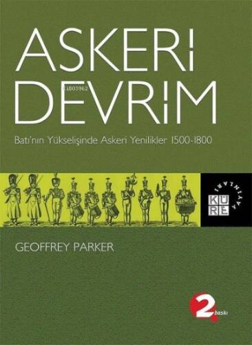 Askeri Devrim;Batı'nın Yükselişinde Askeri Yenilikler 1500-1800 - 1