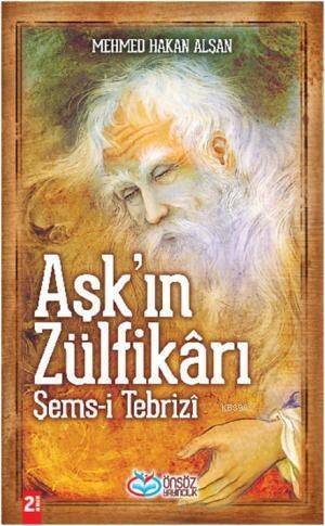 Aşkın Zülfikârı Şems-i Tebrizî - 1
