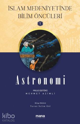 Astronomi - İslam Medeniyetinde Bilim Öncüleri 1 - 1