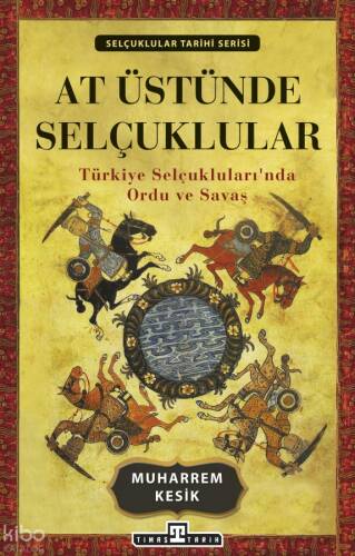 At Üstünde Selçuklular; Türkiye Selçuklularında Ordu ve Savaş - 1