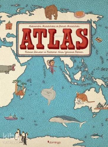 Atlas: Kıtalar - Denizler - Kültürler Arası Yolculuk Rehberi - 1