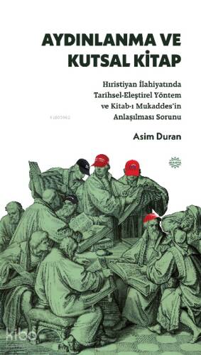 Aydınlanma ve Kutsal Kitap;Hıristiyan İlahiyatında Tarihsel-Eleştirel Yöntem ve Kitab-ı Mukaddes’in Anlaşılması Sorunu - 1