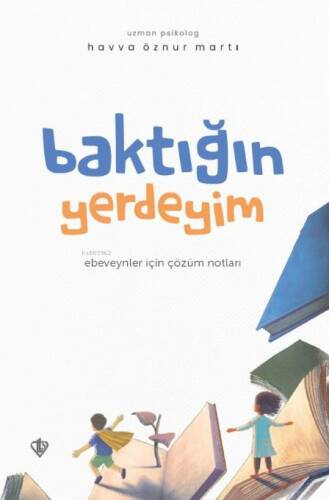 Baktığın Yerdeyim Ebeveynler İçin Çözüm Notları - 1