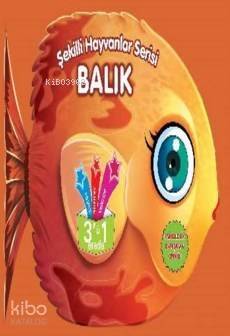 Balık; Şekilli Hayvanlar Serisi - 1