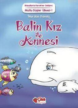 Balin Kız ile Annesi; Masallarla Karakter Gelişimi / Mutlu Düşler Ülkesi - 1 - 1