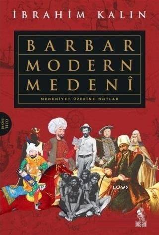 Barbar Modern Medeni (Ciltli); Medeniyet Üzerine Notlar - 1