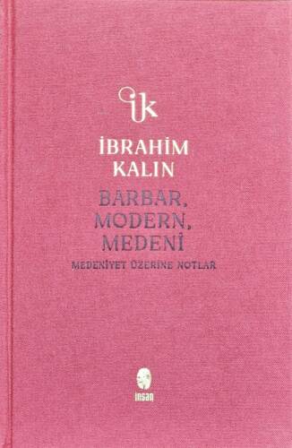 Barbar, Modern, Medeni;Medeniyet Üzerine Notlar - 1