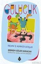 Başıma İş Açmakta Ustayım / Gülücük 5 - 1