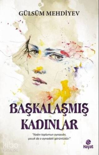 Başkalaşmış Kadınlar - 1